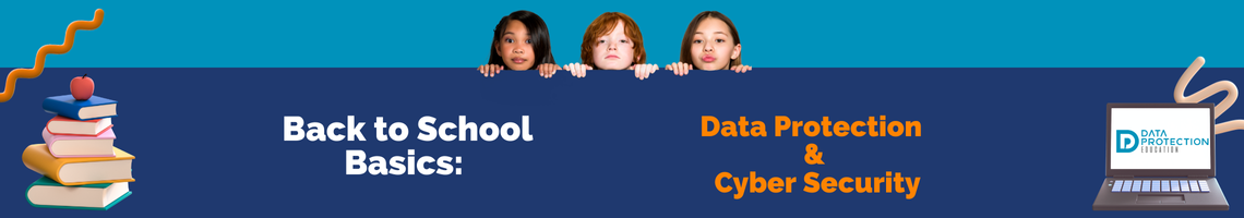 A blue graphic with three children peering over a dark blue banner. The banner has white text that reads "Back to School Basics: Data Protection & Cyber Security." To the left of the text is a stack of school books with a red apple on top. To the right is a laptop displaying a logo with the text "Data Protection Education."